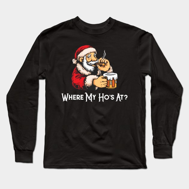 Santa Claus Where My Ho's At Christmas Long Sleeve T-Shirt by Bluebird Moon